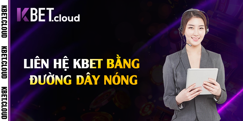 Liên hệ Kbet bằng đường dây nóng